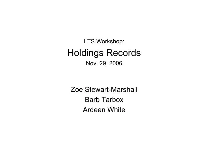 lts workshop holdings records nov 29 2006 zoe stewart marshall barb tarbox ardeen white