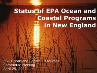 Status of EPA Ocean and Coastal Programs in New England