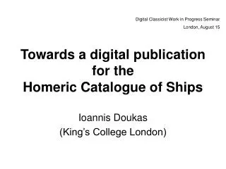 Towards a d igital p ublication for the Homeric Catalogue of Ships