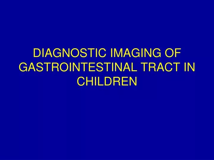 diagnostic imaging of gastrointestinal tract in children