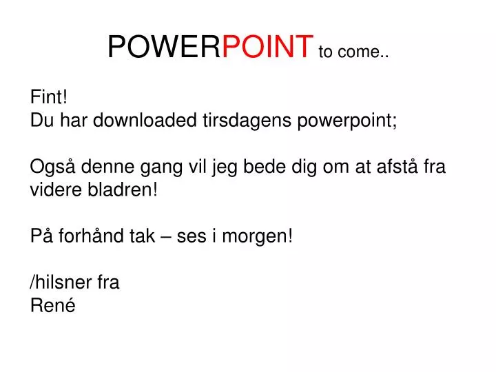 power point to come