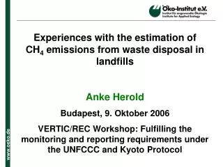Experiences with the estimation of CH 4 emissions from waste disposal in landfills Anke Herold