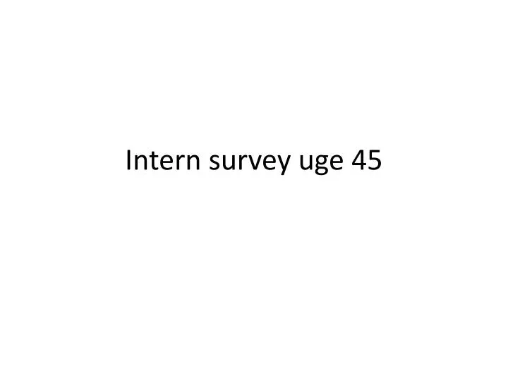 intern survey uge 45