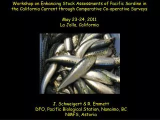 J. Schweigert &amp; R. Emmett DFO, Pacific Biological Station, Nanaimo, BC NMFS, Astoria
