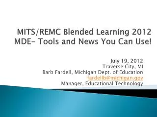 MITS/REMC Blended Learning 2012 MDE- Tools and News You Can Use!
