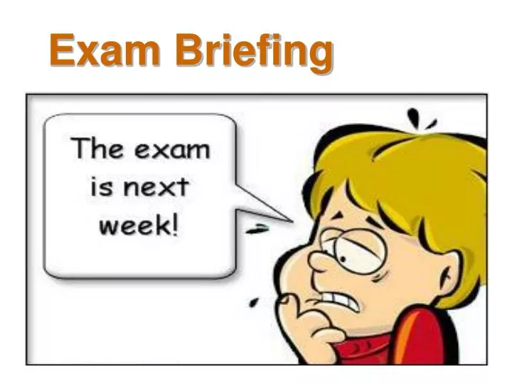 exam briefing