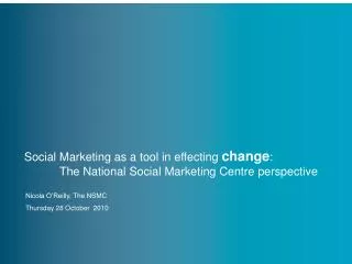 Social Marketing as a tool in effecting change :