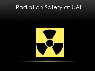 Radiation Safety at UAH