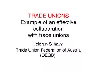 TRADE UNIONS Example of an effective collaboration with trade unions