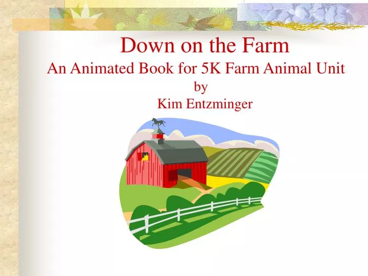 down on the farm an animated book for 5k farm animal unit by kim entzminger