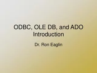 ODBC, OLE DB, and ADO Introduction