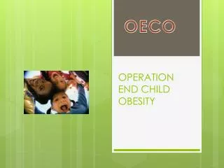 OPERATION END CHILD OBESITY