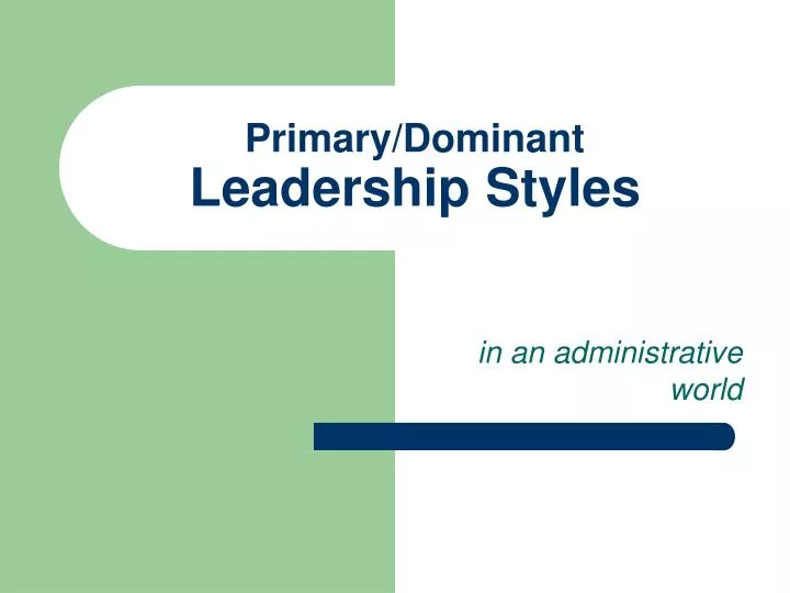 primary dominant leadership styles