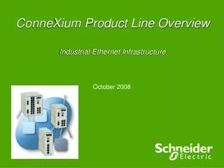 ConneXium Product Line Overview Industrial Ethernet Infrastructure