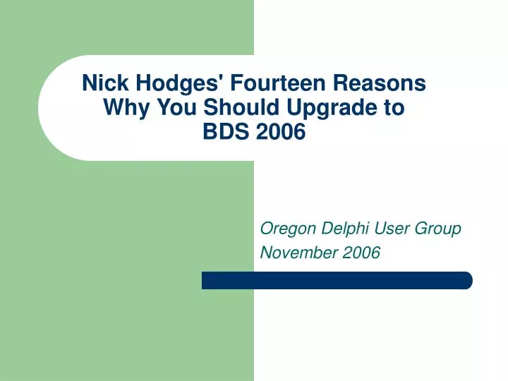 nick hodges fourteen reasons why you should upgrade to bds 2006