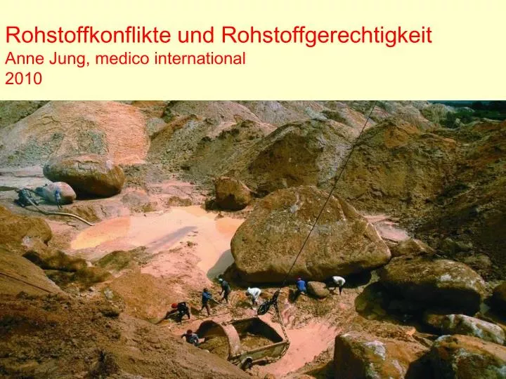 rohstoffkonflikte und rohstoffgerechtigkeit anne jung medico international 2010