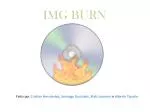 IMG BURN - slide 1