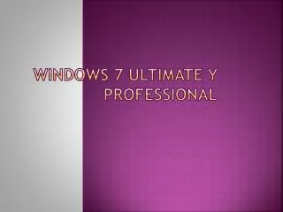 Windows 7 Ultimate y Professional