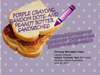 Purple Crayons, Random Dots, and Peanut Butter Sandwiches:
