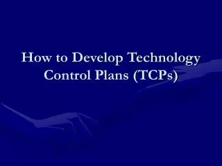 How to Develop Technology Control Plans (TCPs)