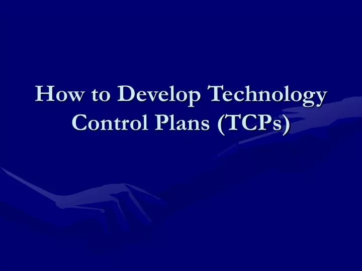 how to develop technology control plans tcps