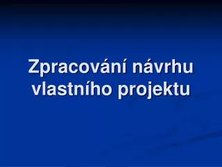 zpracov n n vrhu vlastn ho projektu