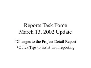 Reports Task Force March 13, 2002 Update