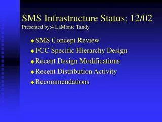 SMS Infrastructure Status: 12/02 Presented by:4 LaMonte Tandy