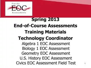 Spring 2013 End-of-Course Assessments Training Materials Technology Coordinator
