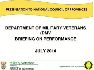 DEPARTMENT OF MILITARY VETERANS (DMV BRIEFING ON PERFORMANCE JULY 2014