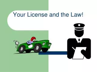 Your License and the Law!