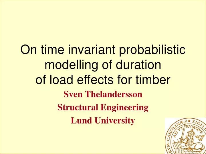on time invariant probabilistic modelling of duration of load effects for timber