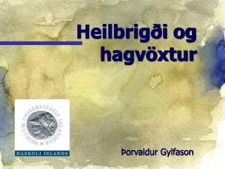 heilbrig i og hagv xtur