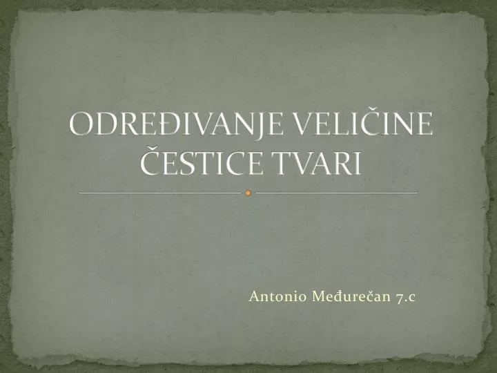 PPT - ODREĐIVANJE VELIČINE ČESTICE TVARI PowerPoint Presentation, Free ...