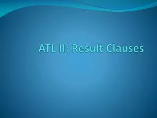 ATL II: Result Clauses