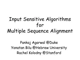 Input Sensitive Algorithms for Multiple Sequence Alignment