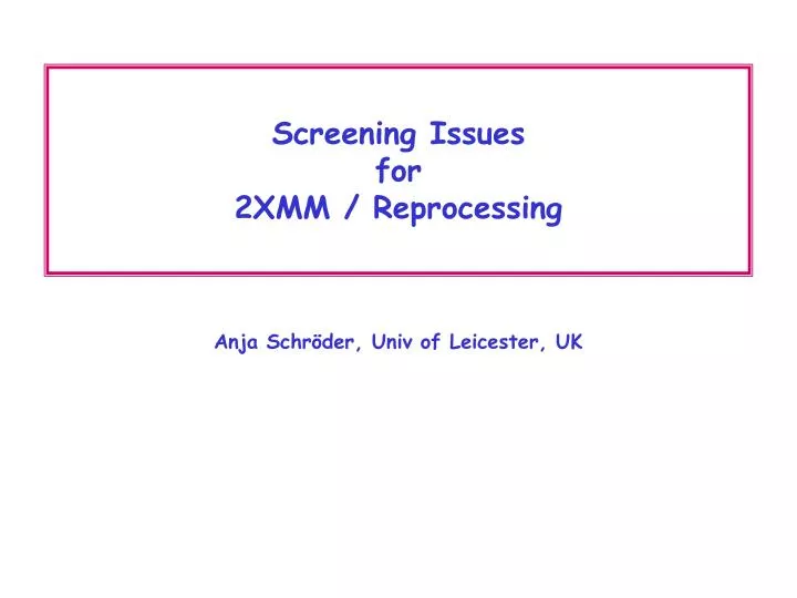 screening issues for 2xmm reprocessing