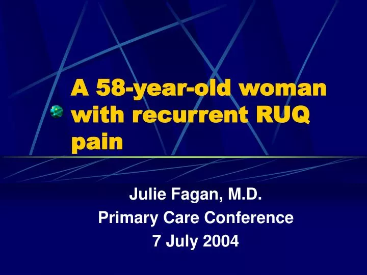 a 58 year old woman with recurrent ruq pain