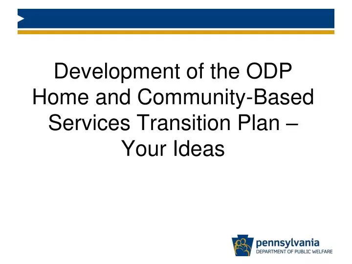development of the odp home and community based services transition plan your ideas
