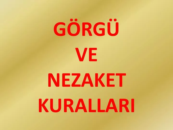 g rg ve nezaket kurallari