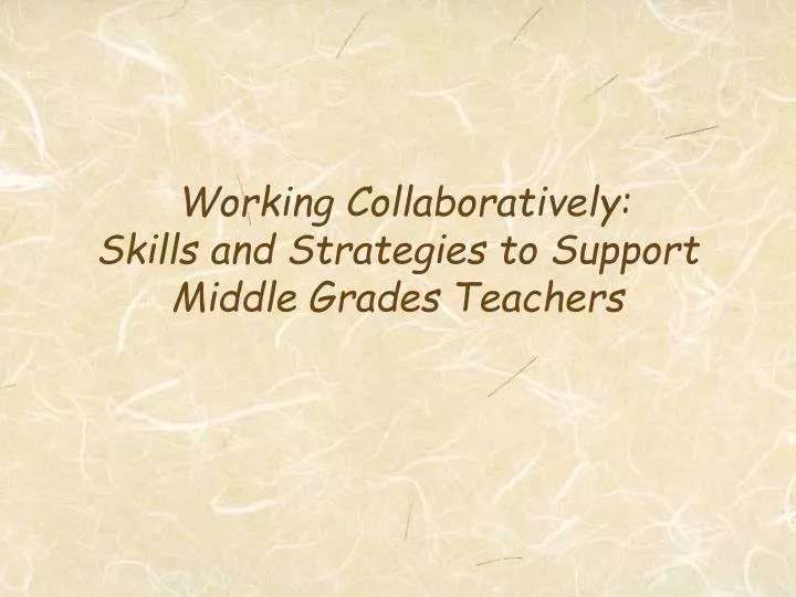 working collaboratively skills and strategies to support middle grades teachers