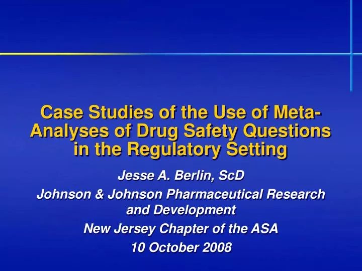 case studies of the use of meta analyses of drug safety questions in the regulatory setting