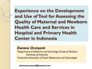 Dwiana Ocviyanti *Department of Obstetrics and Gynecology Faculty of Medicine