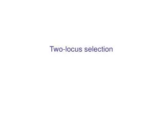 Two-locus selection