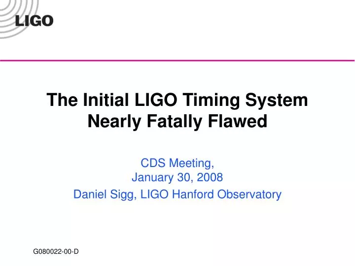 the initial ligo timing system nearly fatally flawed