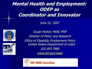 June 22, 2007 Susan Parker, MSW, MSP Director of Policy and Research