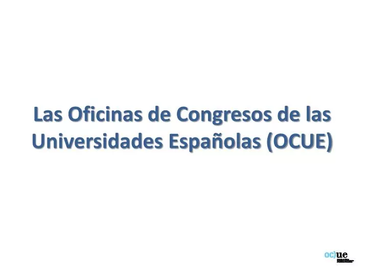 las oficinas de congresos de las universidades espa olas ocue