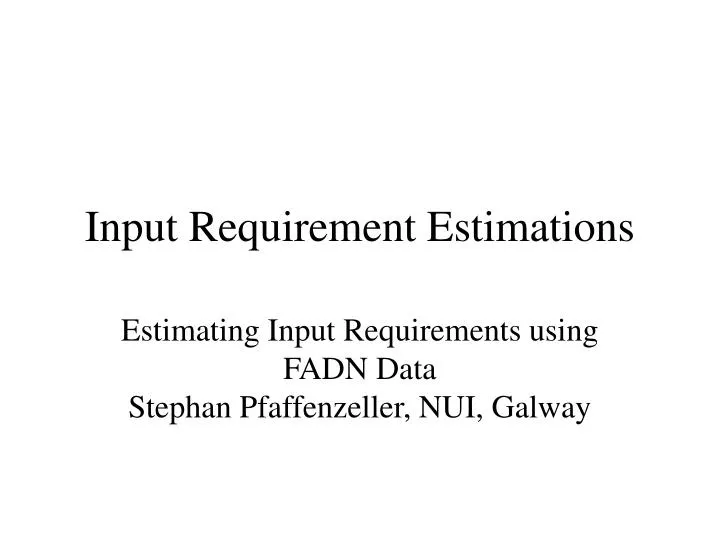 input requirement estimations