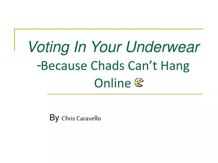 voting in your underwear because chads can t hang online