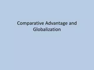 Comparative Advantage and Globalization